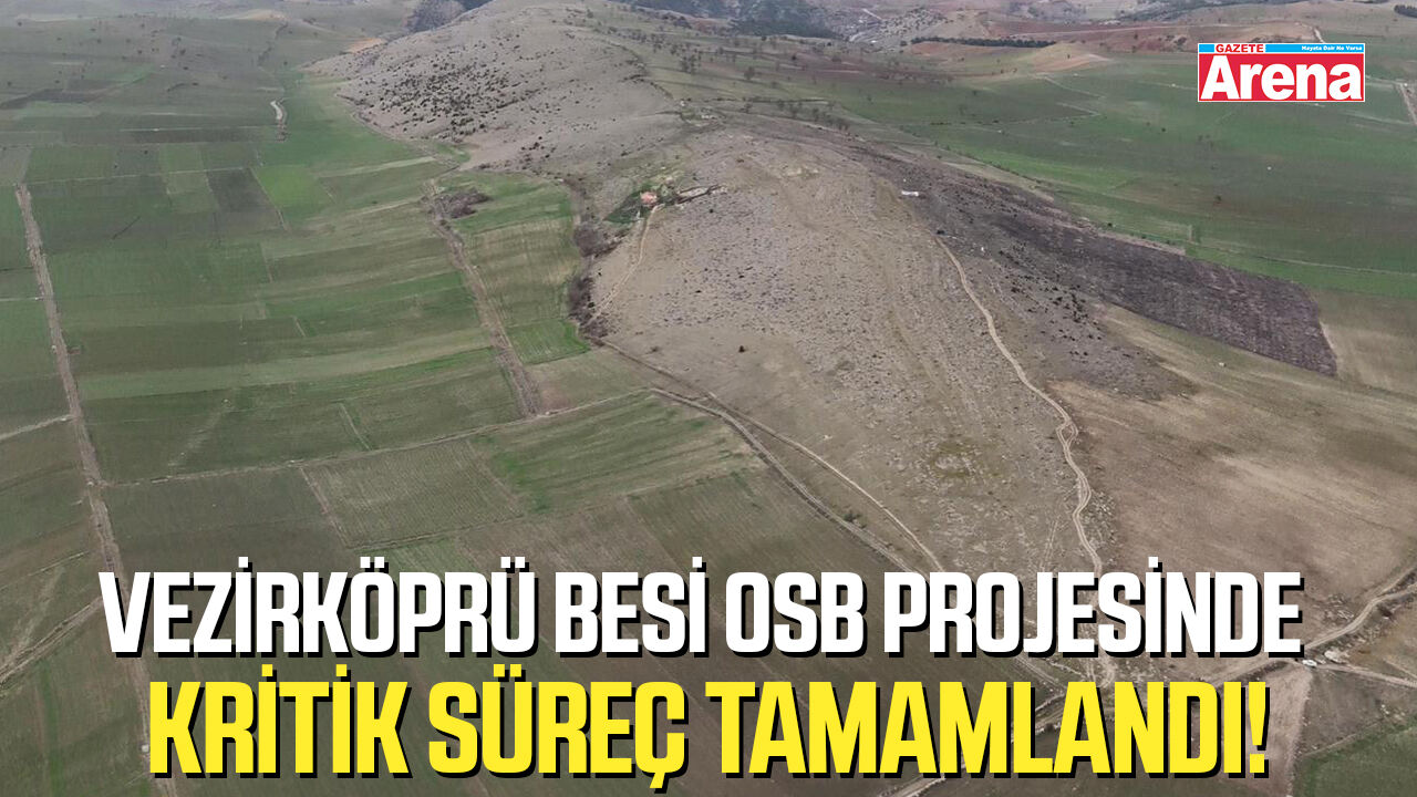 Vezirköprü Besi OSB projesinde kritik süreç tamamlandı!