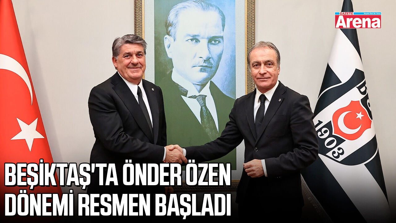 Beşiktaş'ta Önder Özen dönemi resmen başladı