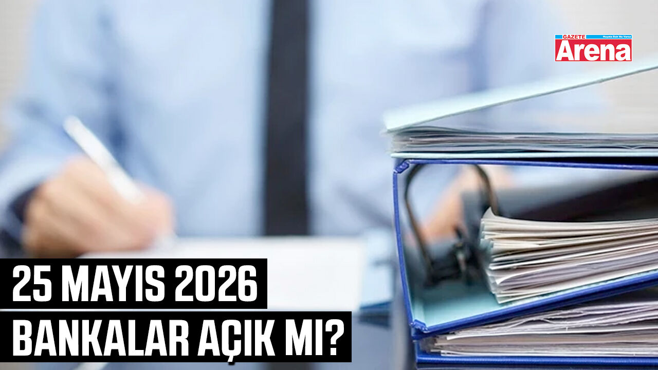 25 Mayıs 2026 bankalar açık mı?