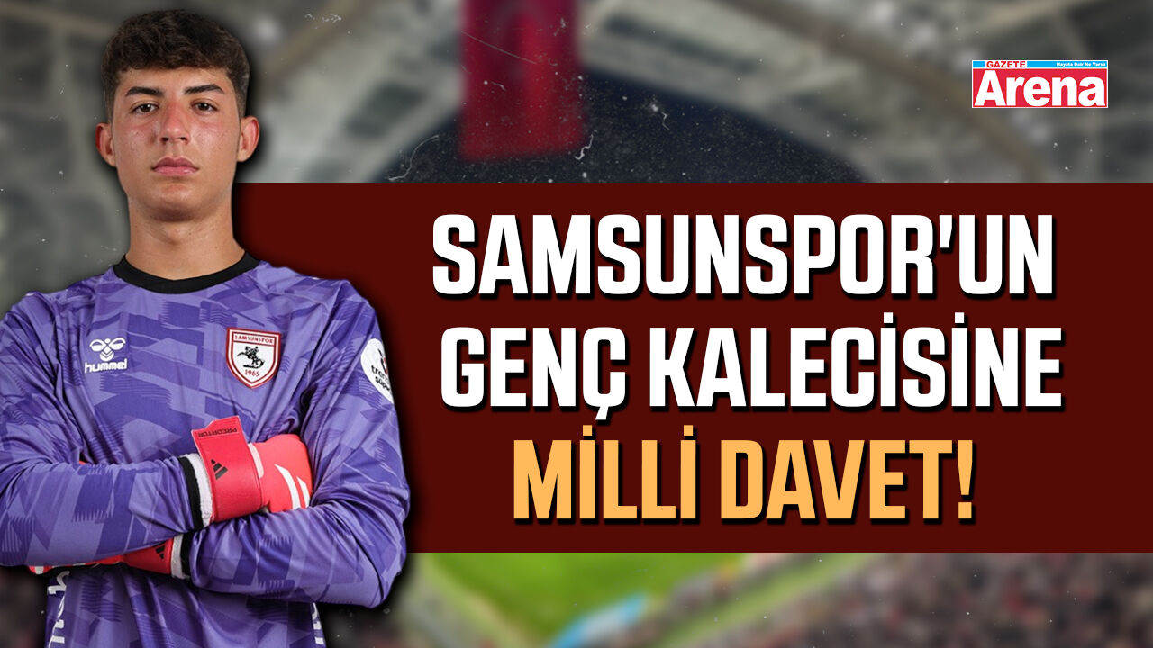 Samsunspor'un genç kalecisine milli davet!