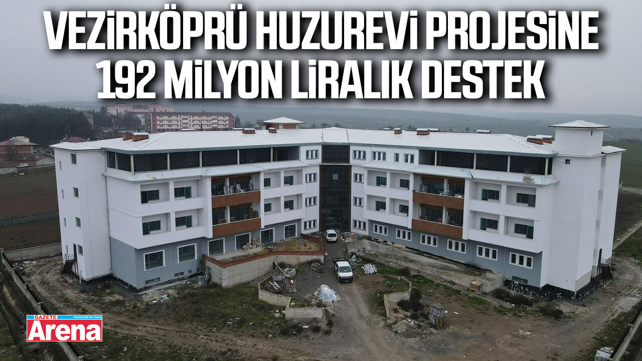 Vezirköprü Huzurevi Projesine 192 milyon liralık destek