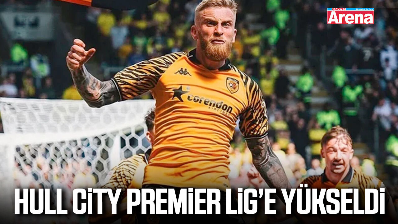 Hull City Premier Lig’e yükseldi