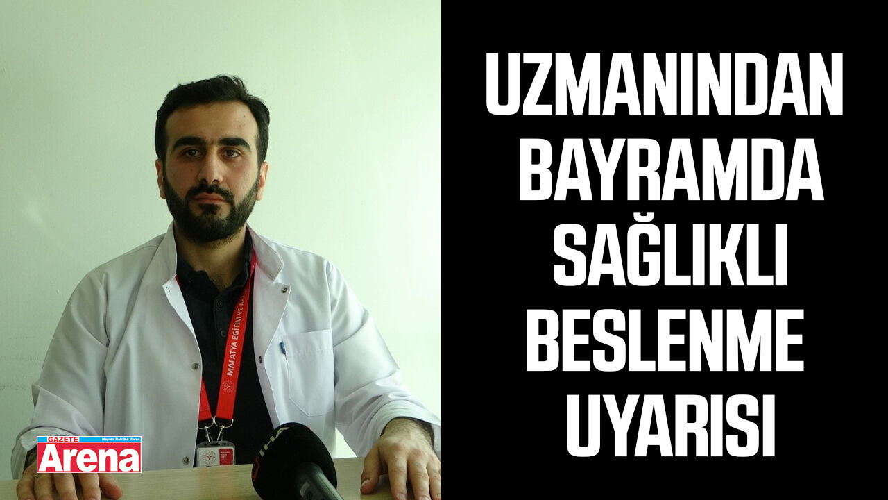 Uzmanından bayramda sağlıklı beslenme uyarısı
