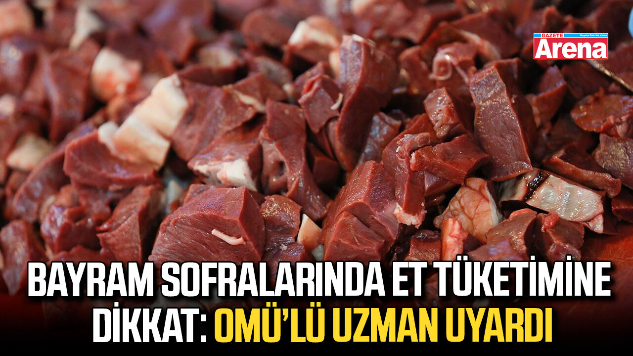 OMÜ'lü uzmandan kurban eti uyarısı!
