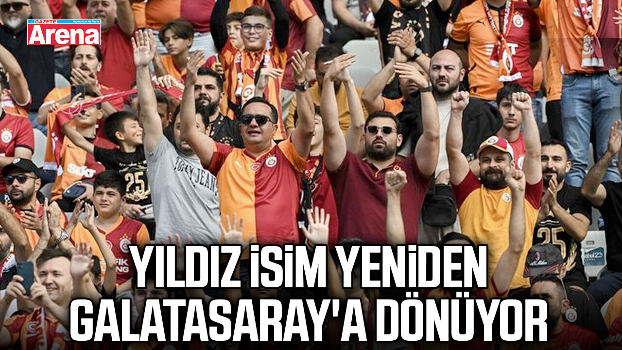 Yıldız isim yeniden Galatasaray'a dönüyor