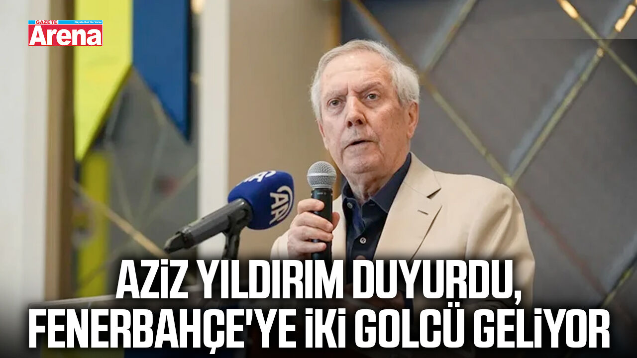 Aziz Yıldırım duyurdu, Fenerbahçe'ye iki golcü geliyor