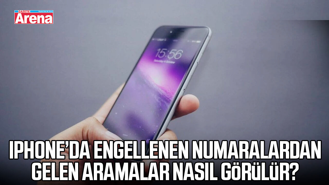 iPhone’da engellenen numaralardan gelen aramalar nasıl görülür?