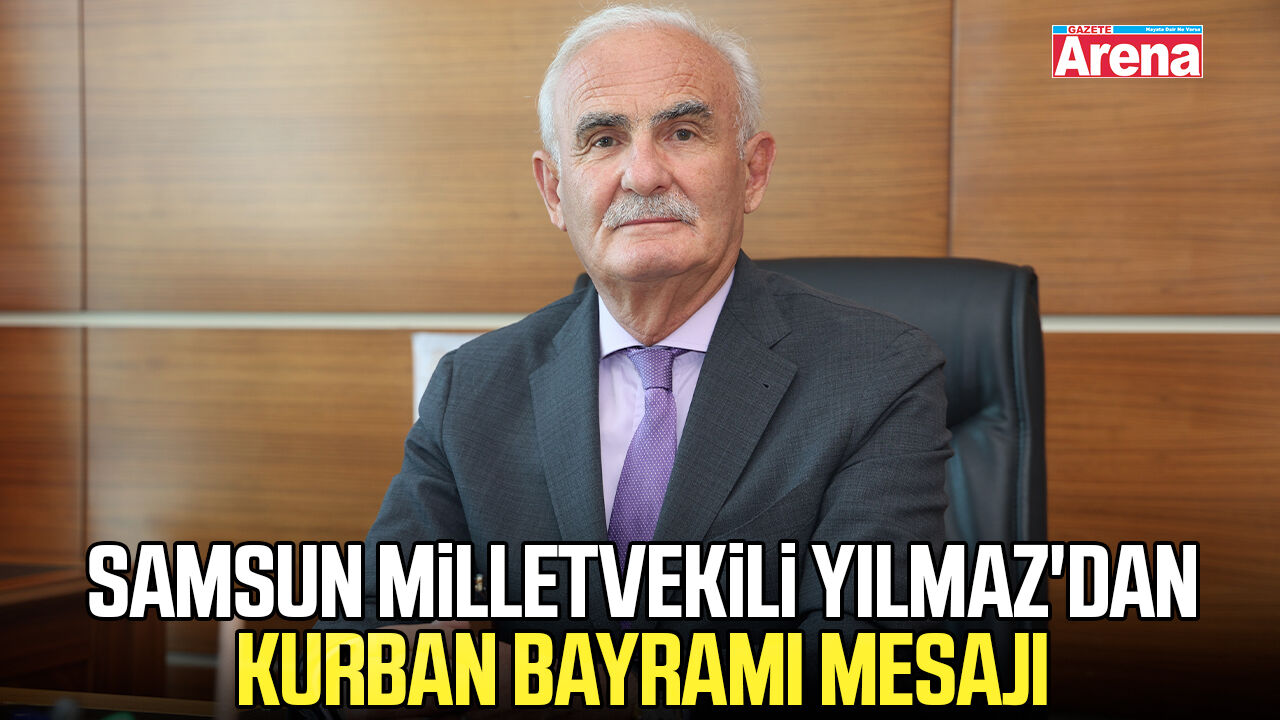 Samsun Milletvekili Yılmaz'dan Kurban Bayramı mesajı