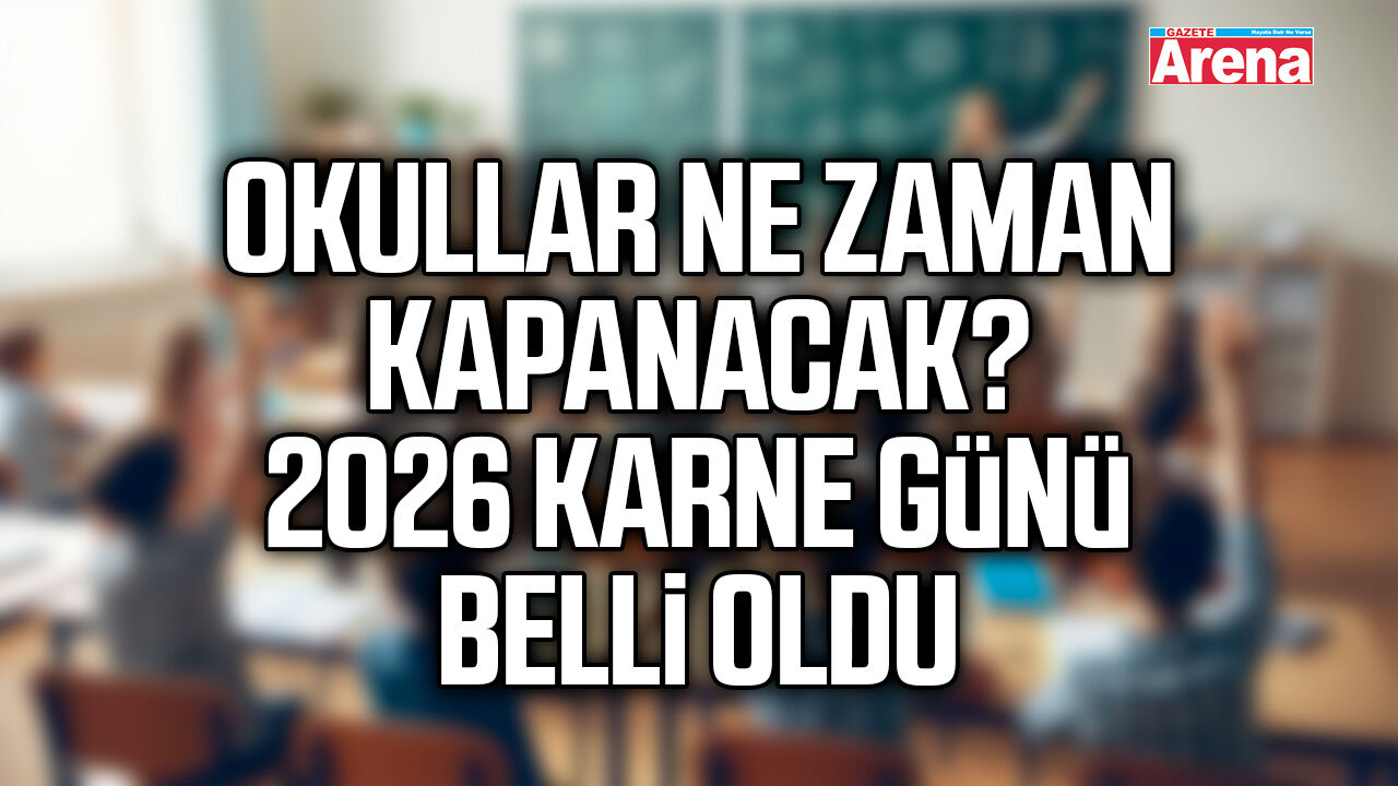Okullar ne zaman kapanacak? 2026 karne günü belli oldu