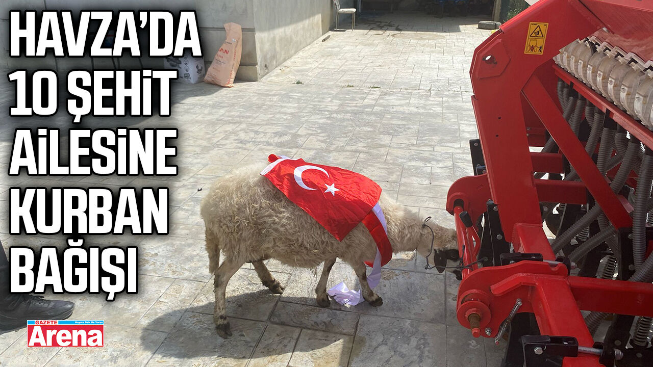Havza’da 10 şehit ailesine kurban bağışı