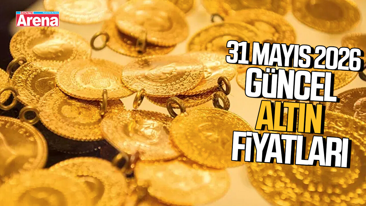 31 Mayıs 2026 güncel altın fiyatları