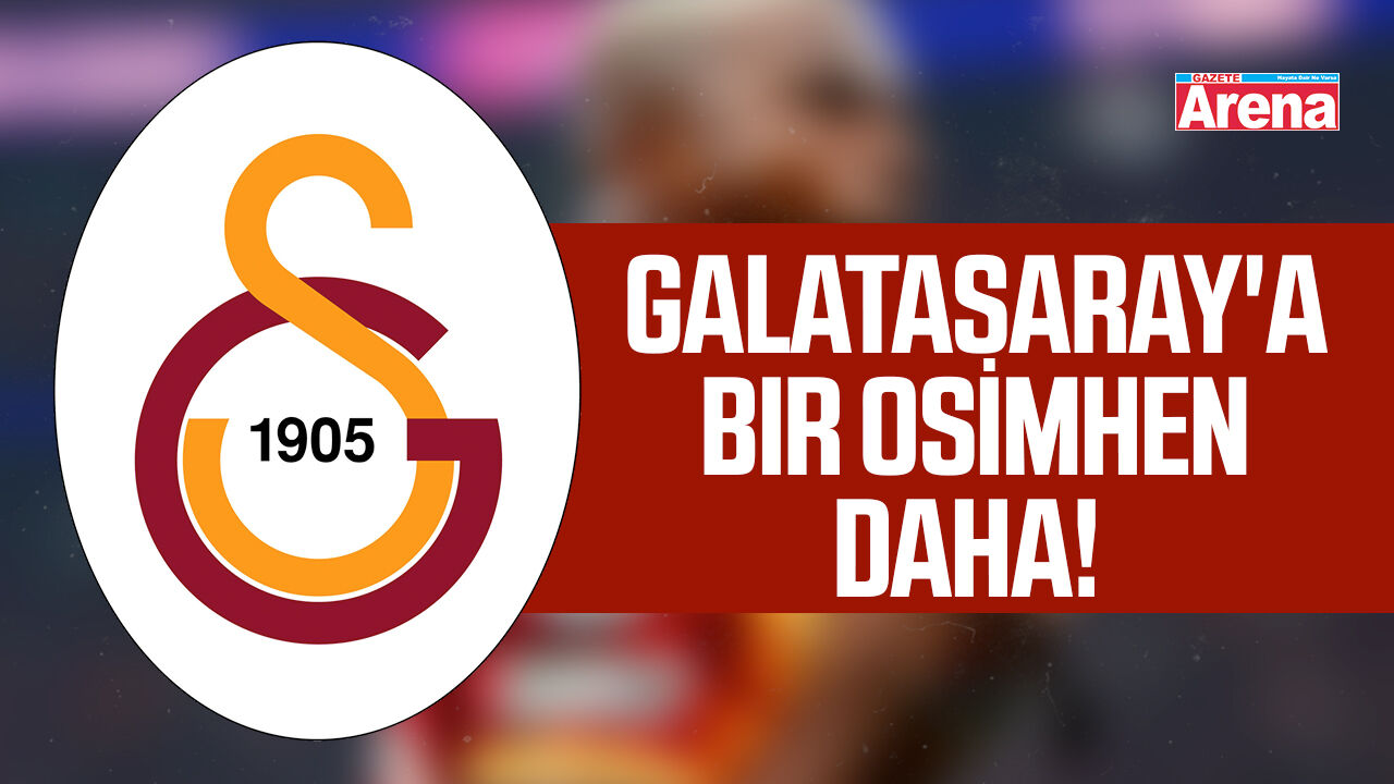 Galatasaray'a bir Osimhen daha!