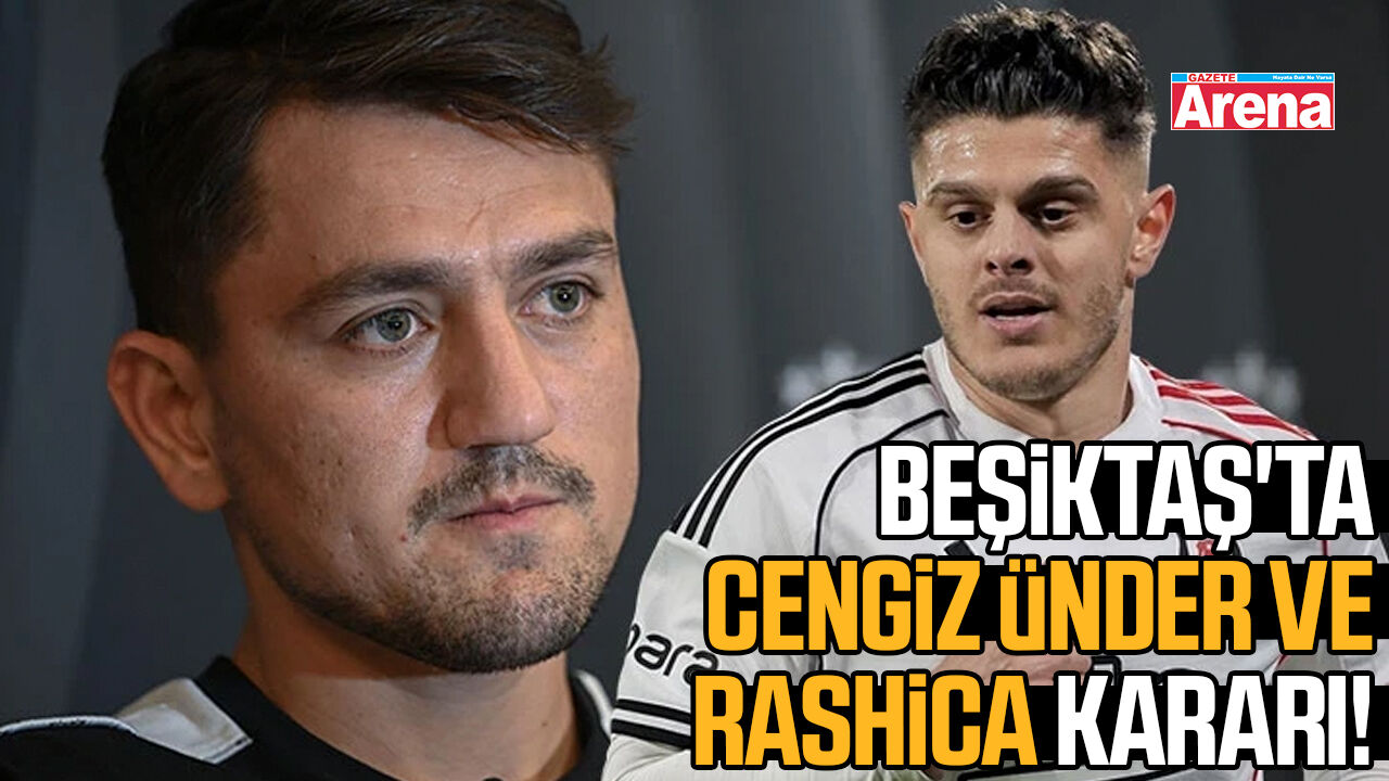 Beşiktaş'ta Cengiz Ünder ve Rashica kararı!