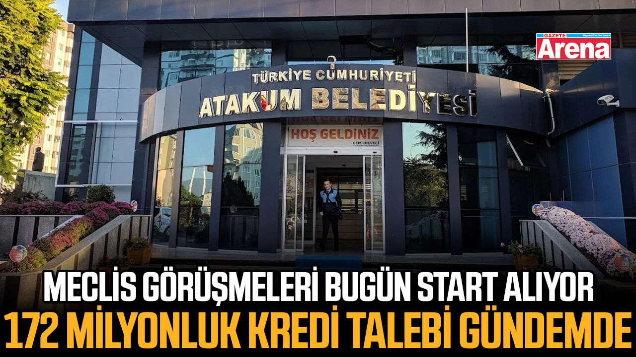 Atakum Belediyesi'nden 172 milyonluk kredi talebi