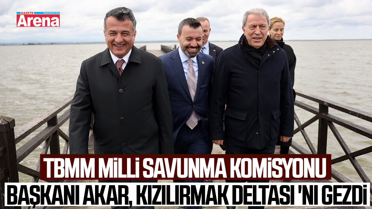 Başkan Akar, Kızılırmak Deltası Kuş Cenneti'ni gezdi