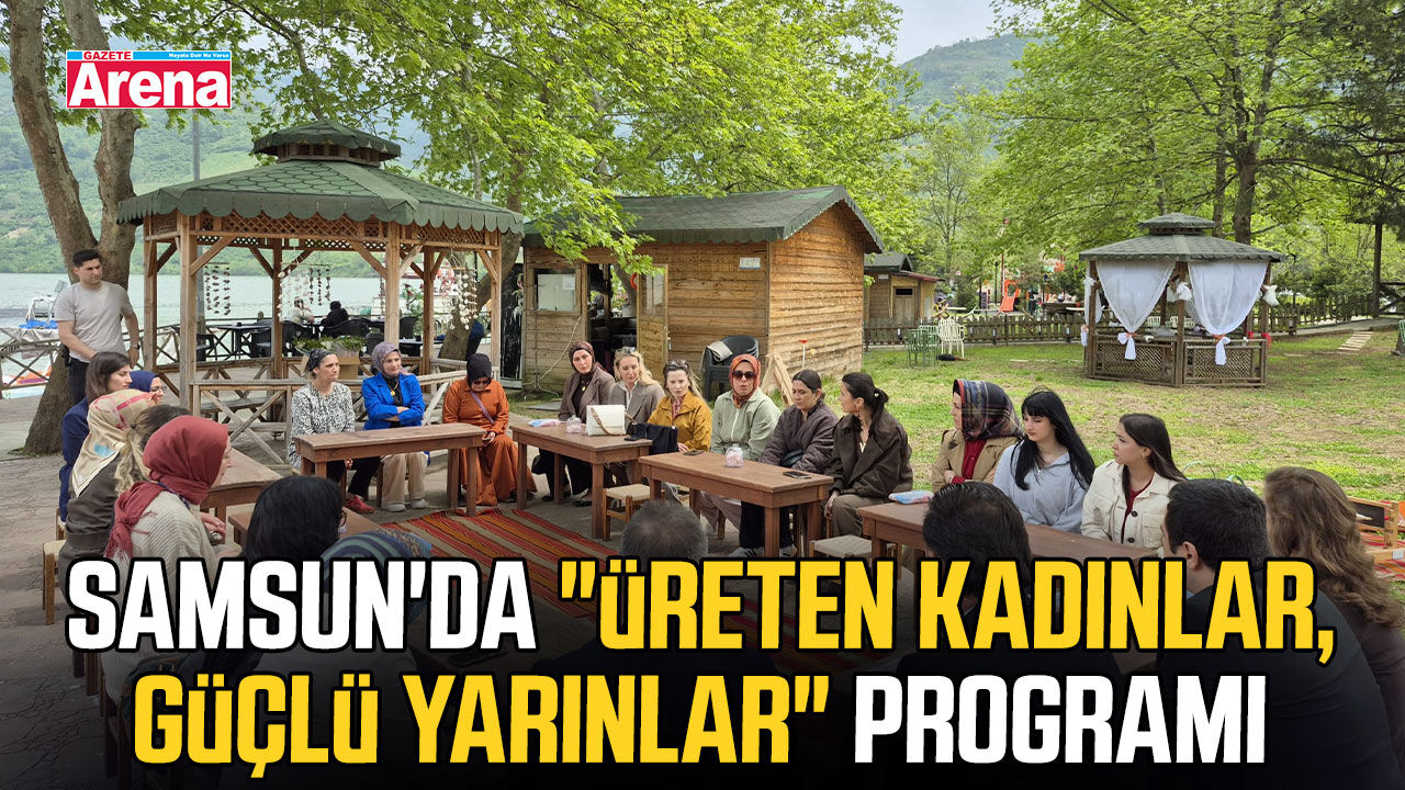 Samsun'da "Üreten kadınlar, güçlü yarınlar" programı