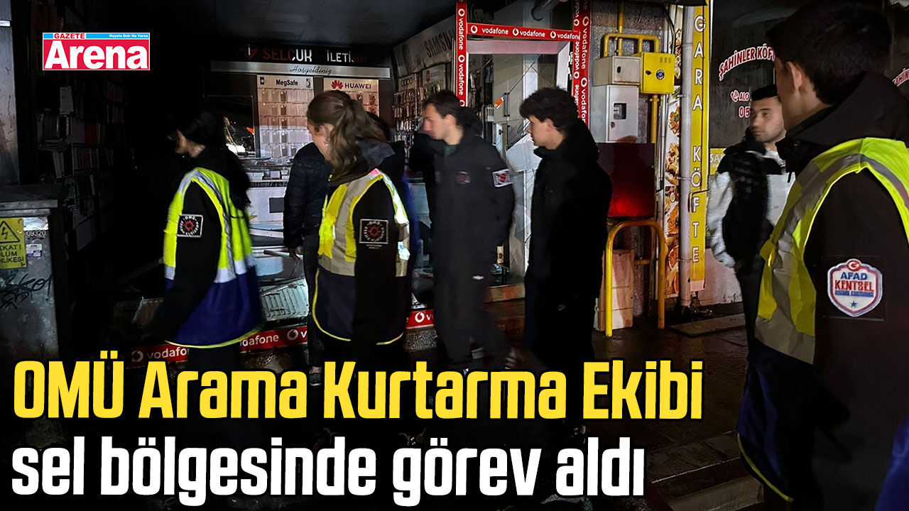 OMÜ Arama Kurtarma Ekibi sel bölgesinde görev aldı