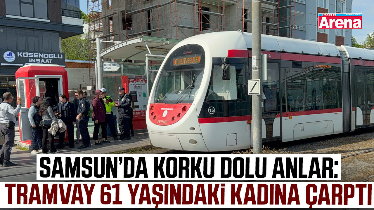 Samsun'da tramvayın çarptığı kadın hastanelik oldu