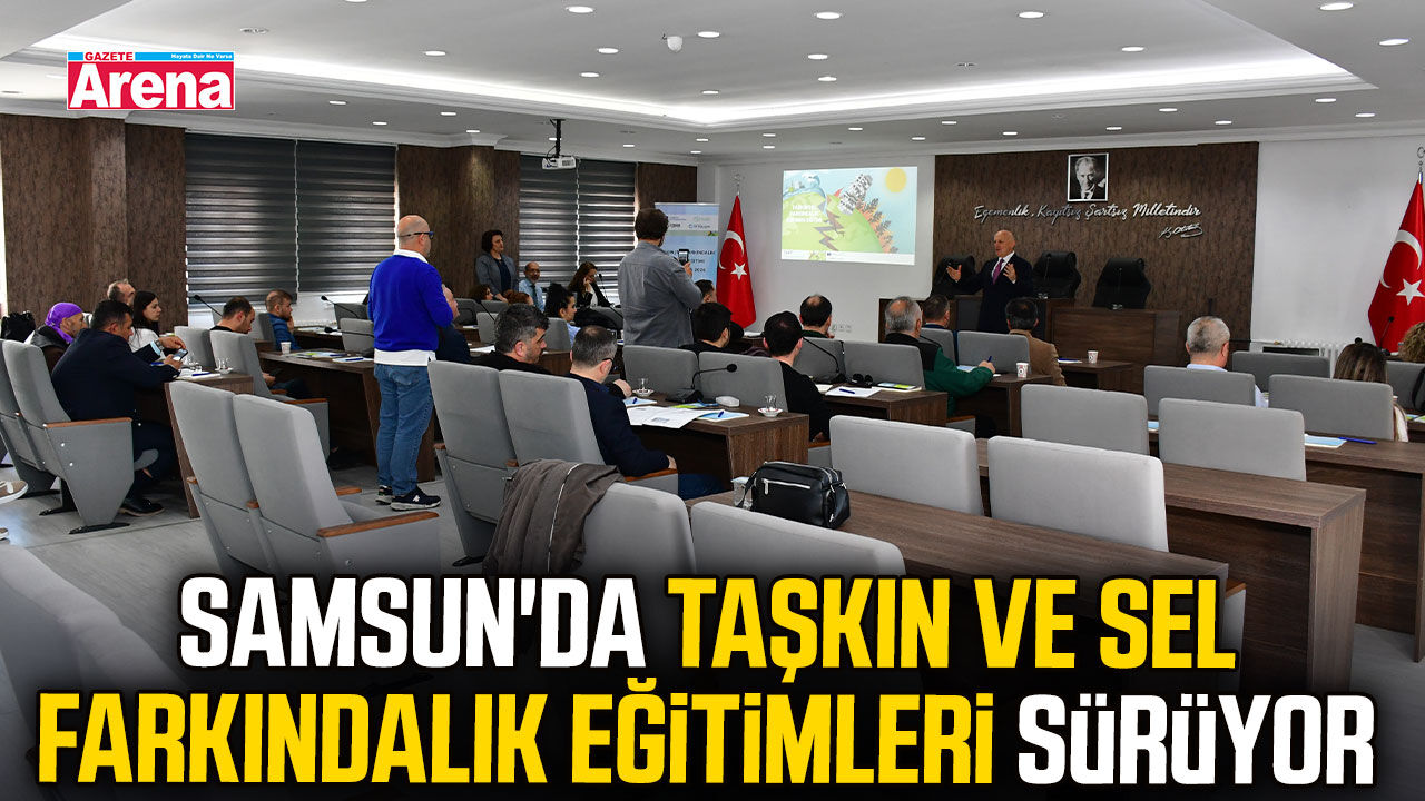 Samsun'da taşkın ve sel farkındalık eğitimleri devam ediyor