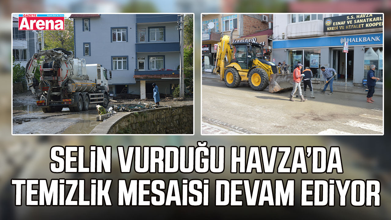 Selin vurduğu Havza’da temizlik mesaisi devam ediyor