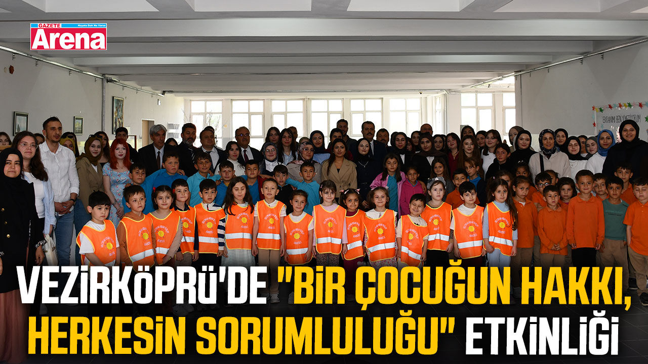 Vezirköprü’de çocuk ihmaline karşı güçlü mesaj