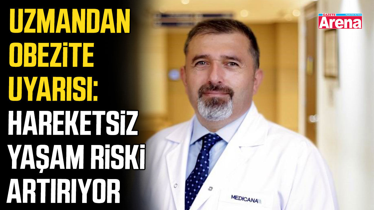 Uzmandan obezite uyarısı: Hareketsiz yaşam riski artırıyor