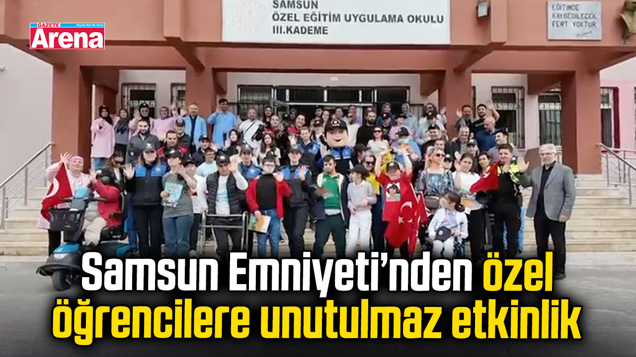 Samsun Emniyeti’nden özel öğrencilere unutulmaz etkinlik