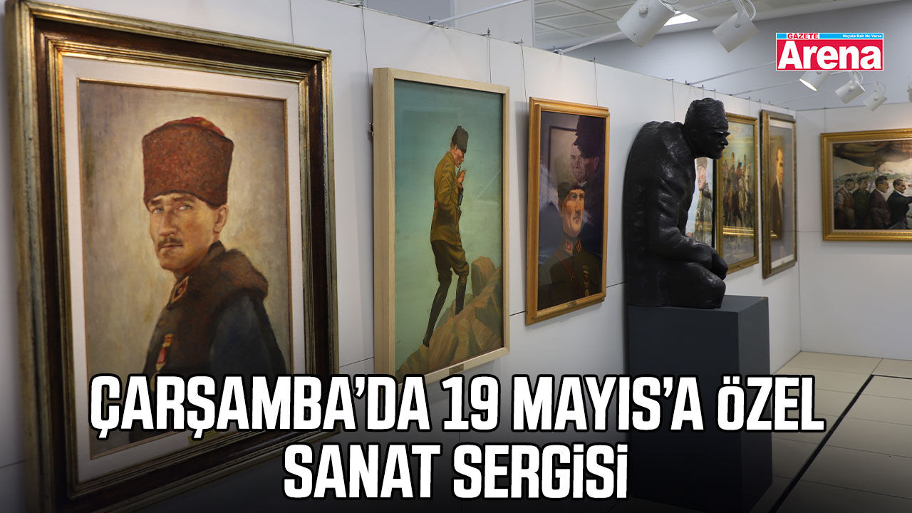 Çarşamba’da 19 Mayıs’a özel sanat sergisi
