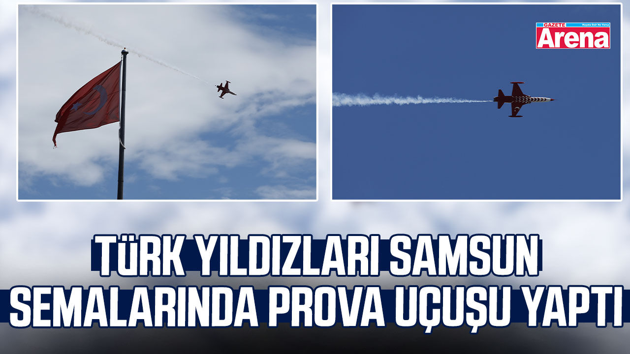 Türk Yıldızları Samsun semalarında prova uçuşu yaptı