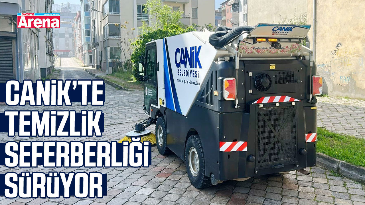 Canik’te temizlik seferberliği sürüyor