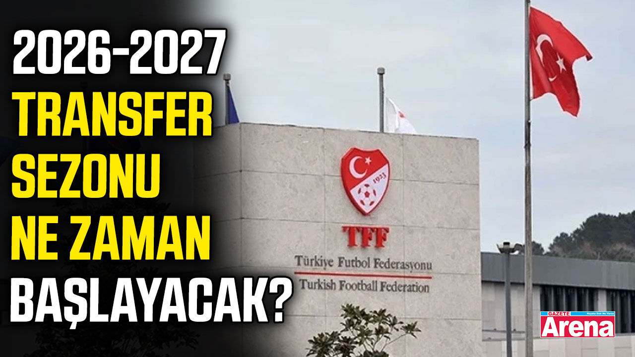2026-2027 transfer sezonu ne zaman başlayacak?
