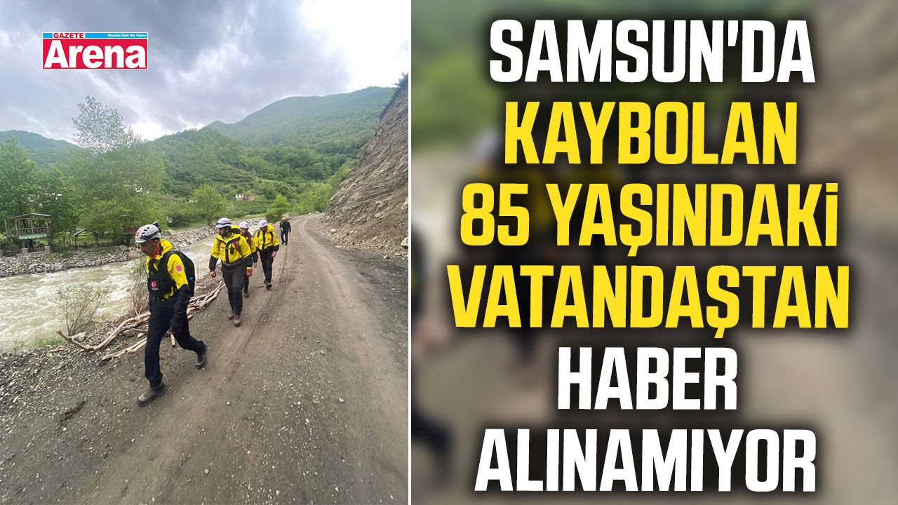 Samsun'da kaybolan 85 yaşındaki vatandaştan haber alınamıyor