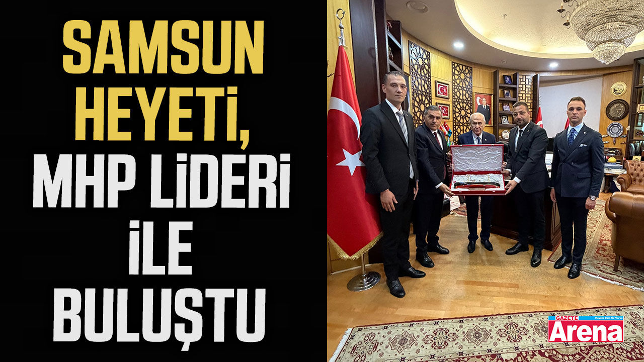 Samsun heyeti, MHP lideri ile buluştu