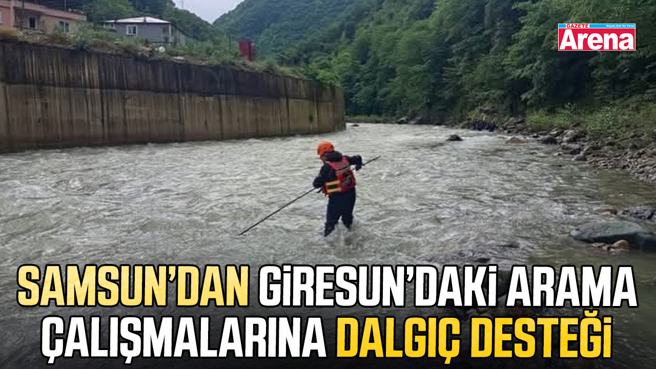 Samsun’dan Giresun’daki arama çalışmalarına dalgıç desteği