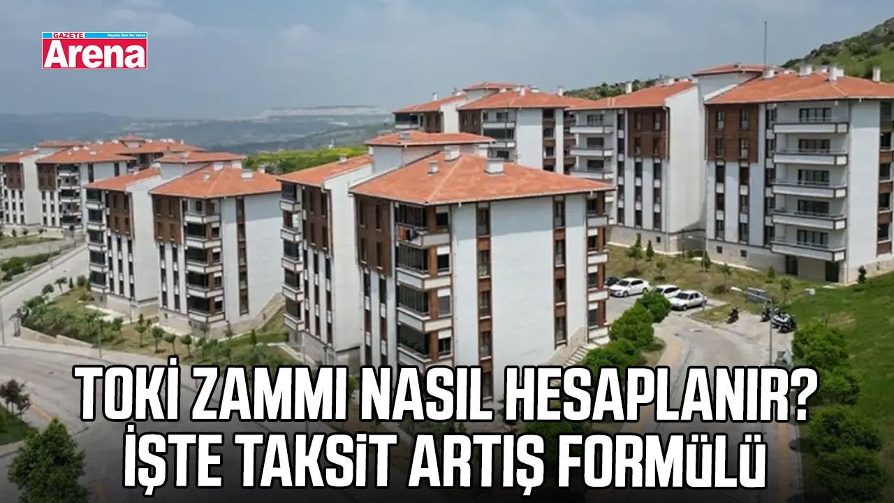 TOKİ zammı nasıl hesaplanır? İşte taksit artış formülü