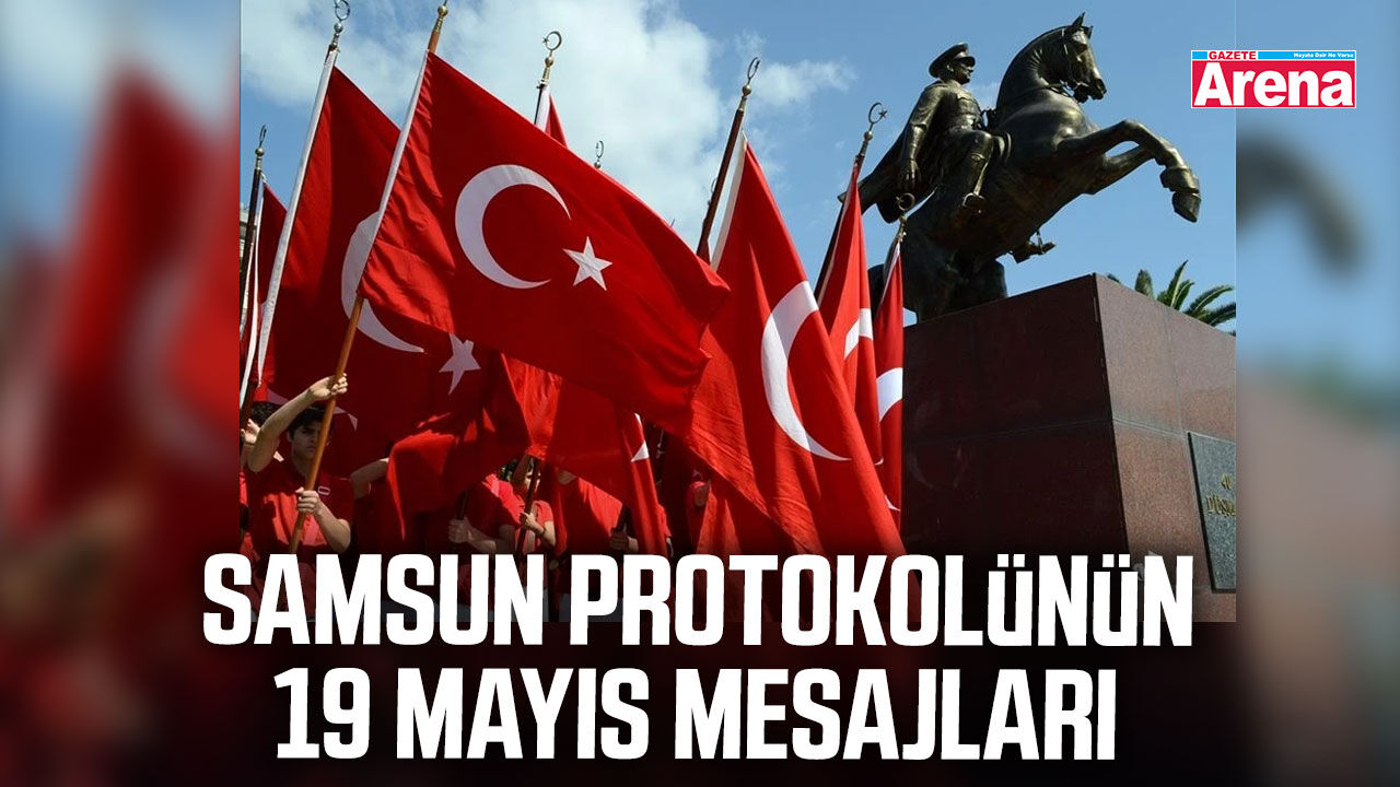 Samsun protokolünün 19 Mayıs mesajları