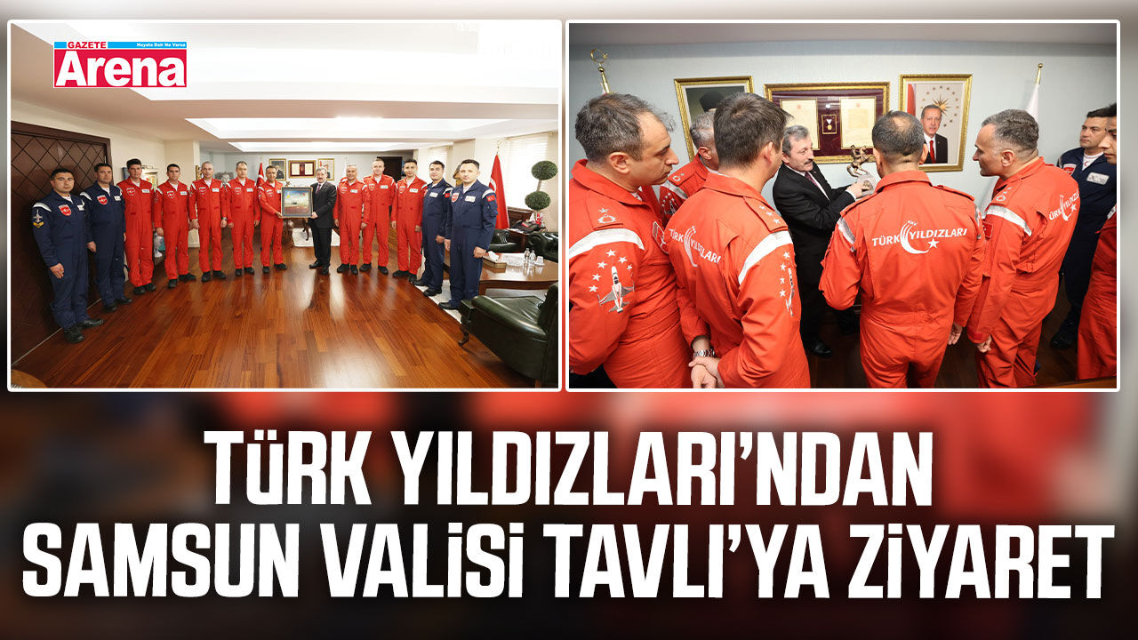 Türk Yıldızları’ndan Samsun Valisi Tavlı’ya ziyaret
