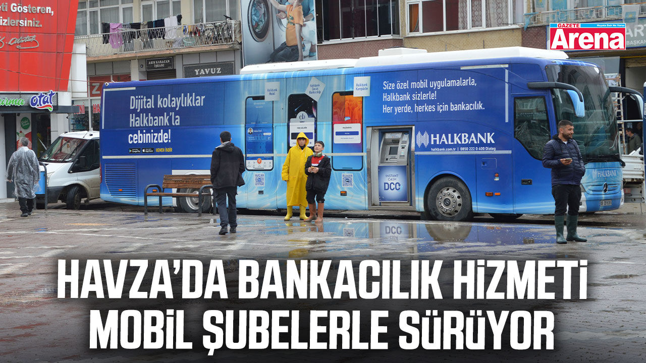 Havza’da bankacılık hizmeti mobil şubelerle sürüyor