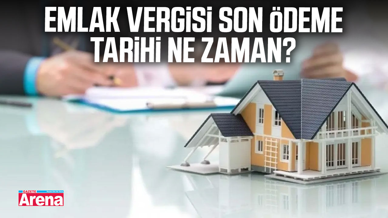 Emlak vergisi son ödeme tarihi ne zaman?
