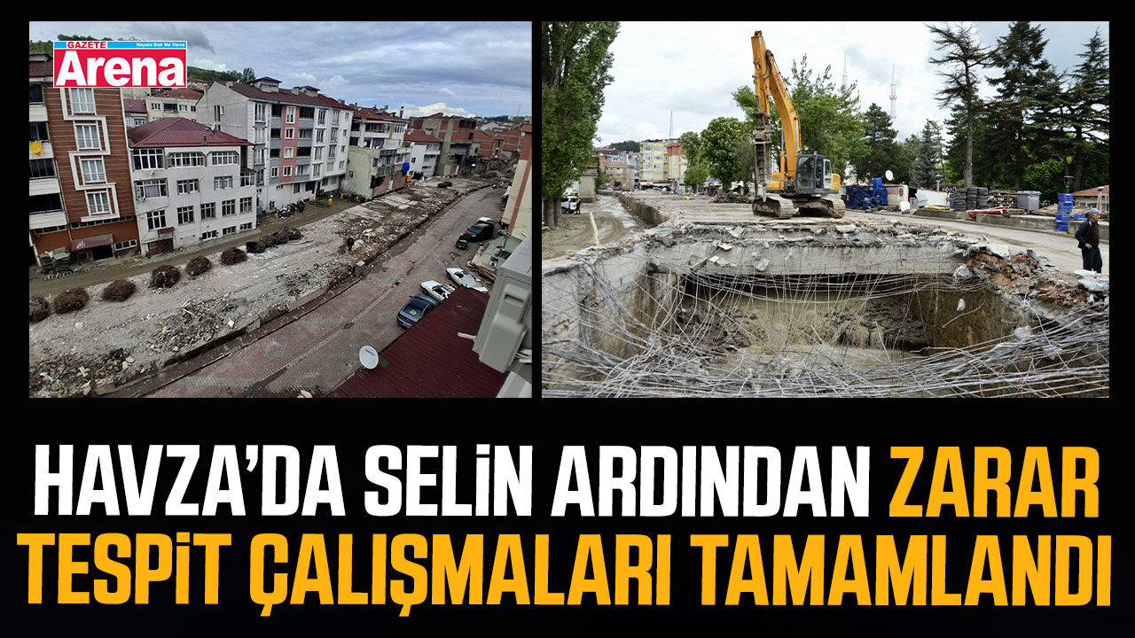 Havza’da selin ardından zarar tespit çalışmaları tamamlandı