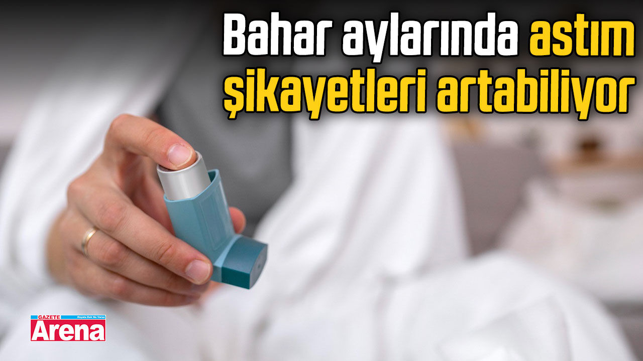 Bahar aylarında astım şikayetleri artabiliyor