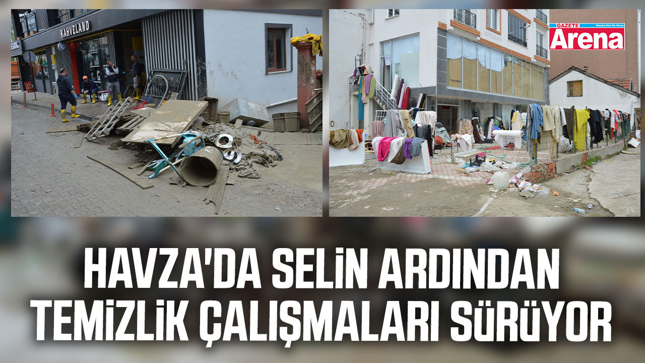 Havza'da selin ardından temizlik çalışmaları sürüyor