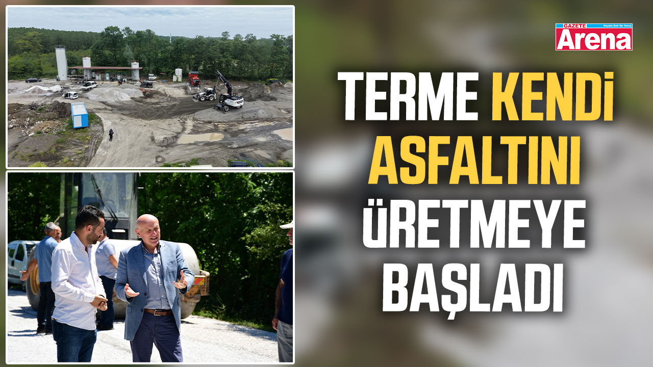 Terme kendi asfaltını üretmeye başladı