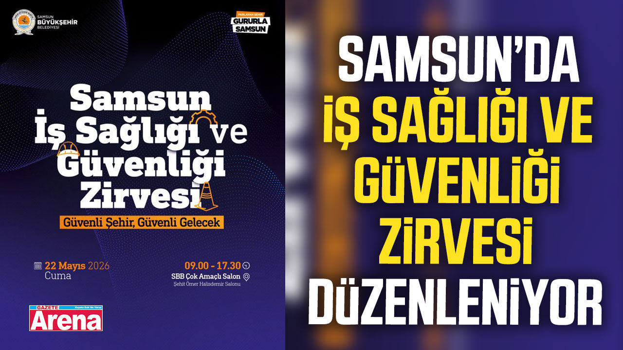 Samsun’da İş Sağlığı ve Güvenliği Zirvesi düzenleniyor