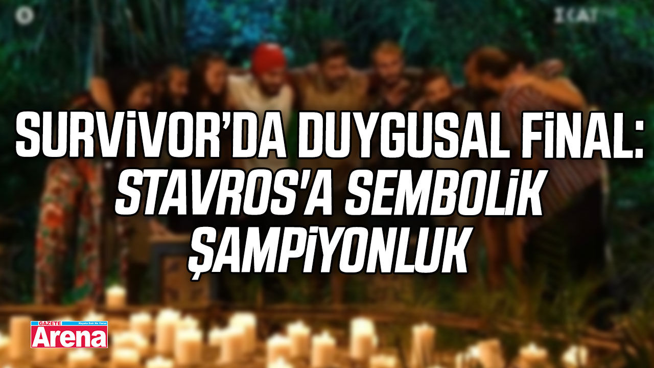 Survivor’da duygusal final: Stavros'a sembolik şampiyonluk