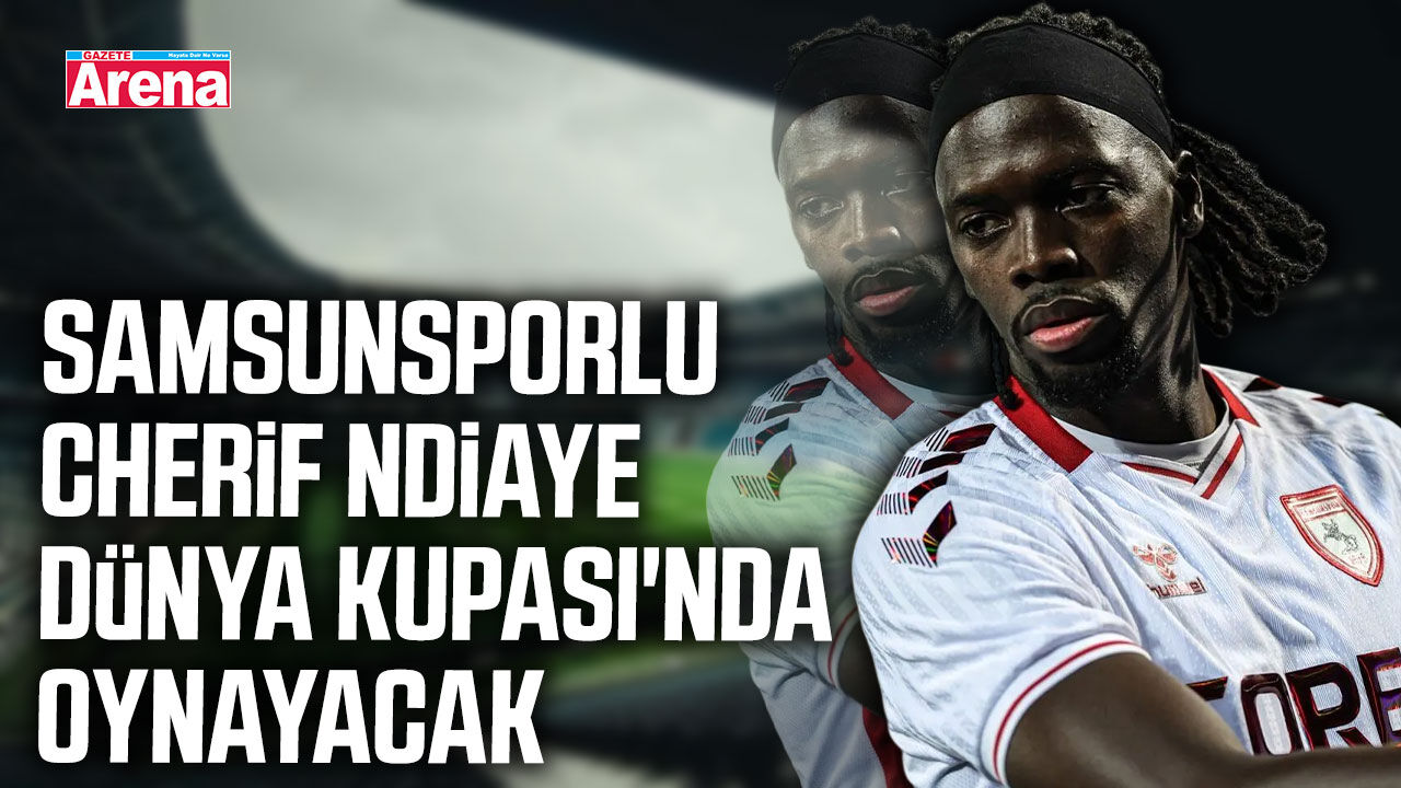 Samsunsporlu Cherif Ndiaye Dünya Kupası'nda oynayacak