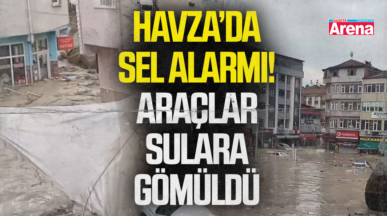 Havza’da sel alarmı! Araçlar sulara gömüldü