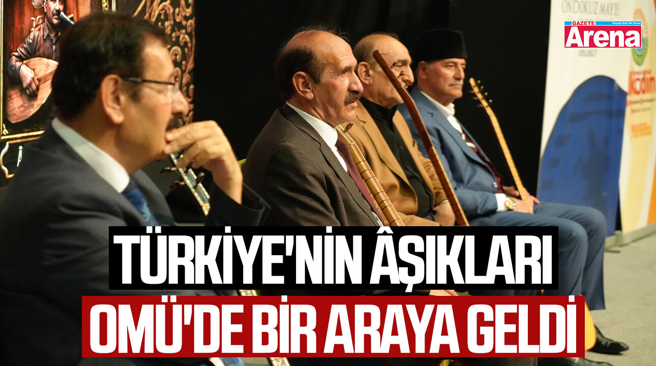 Türkiye'nin Âşıkları OMÜ'de bir araya geldi
