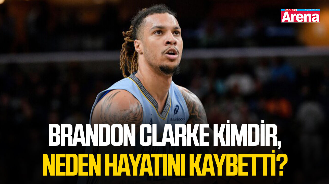 Brandon Clarke kimdir, neden hayatını kaybetti?