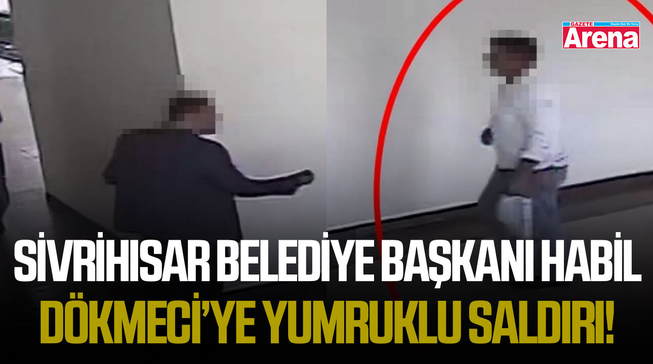 Sivrihisar Belediye Başkanı Habil Dökmeci’ye yumruklu saldırı!